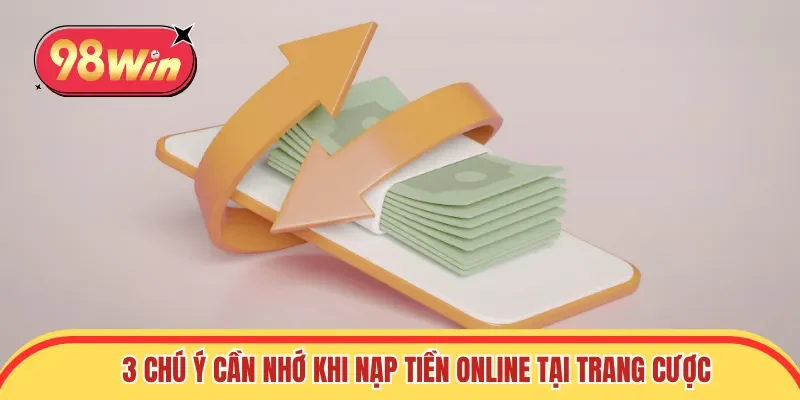 3 chú ý cần nhớ khi nạp tiền online tại trang cược
