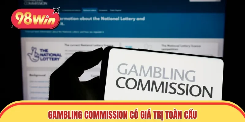 Gambling commission có giá trị toàn cầu