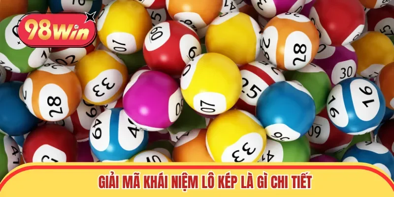 Giải mã khái niệm lô kép là gì chi tiết